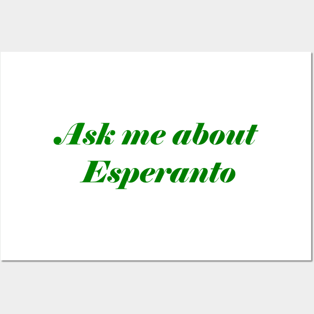 Ask Me About Esperanto Wall Art by GrayDaiser